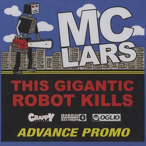 MC Lars - This Gigantic Robot Kills Advance Promo MC Lars - This Gigantic Robot Kills Advance Promo